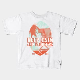 Keep Calm and Paddle On Stand Up Paddleboarding Kids T-Shirt